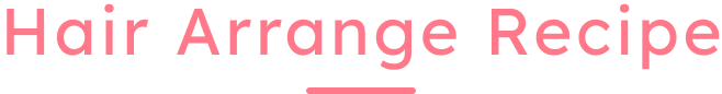 Hair Arrange Recipe